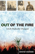 Out of the Fire: A Life Radically Changed