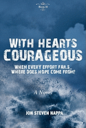 With Hearts Courageous: When Every Effort Fails...Where Does Hope Come From?