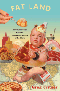 Fat Land: How Americans Became the Fattest People in the World