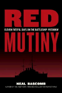Red Mutiny: Eleven Fateful Days on the Battleship Potemkin
