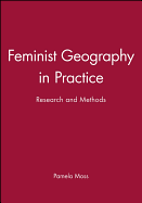 Feminist Geography in Practice: Research and Methods