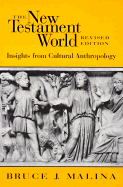 The New Testament World: Insights from Cultural Anthropology