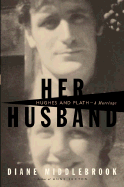 Her Husband: Hughes and Plath - A Marriage