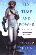 Sex, Time, and Power: How Women's Sexuality Shaped Human Evolution