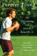 Forever Young: My Friendship with John F. Kennedy, JR.