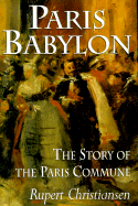 Paris Babylon: 2the Story of the Paris Commune