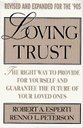 Loving Trust: 4the Right Way to Provide for Yourself and Guarantee...; Revised and Expanded