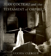 Jean Cocteau and the Testament of Orpheus: The Photographs