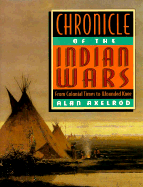 Chronicle of the Indian Wars: From Colonial Times to Wounded Knee