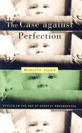 The Case Against Perfection: Ethics in the Age of Genetic Engineering