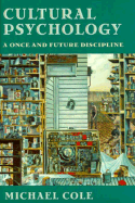 Cultural Psychology: A Once and Future Discipline,