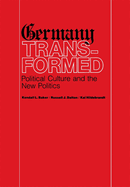 Germany Transformed: Political Culture and the New Politics