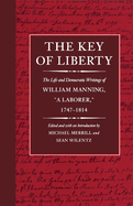 The Key of Liberty: The Life and Democratic Writings of William Manning