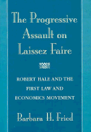 The Progressive Assault on Laissez Faire: Robert Hale and the First Law and Economics Movement