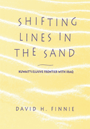 Shifting Lines in the Sand: Kuwait's Elusive Frontier with Iraq