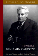 The World of Benjamin Cardozo: Personal Values and the Judicial Process