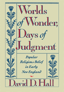 Worlds of Wonder, Days of Judgment: Popular Religious Belief in Early New England