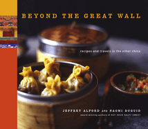 Beyond the Great Wall: Recipes and Travels in the Other China