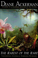 The Rarest of the Rare: Vanishing Animals, Timeless Worlds