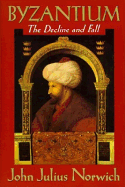 Byzantium: The Decline and Fall
