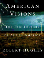 American Visions: The Epic History of Art in America