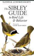 The Sibley Guide to Bird Life and Behavior