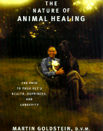 The Nature of Animal Healing: The Path to Your Pet's Health, Happiness, and Longevity