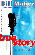 True Story: A Comedy Novel