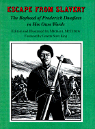 Escape from Slavery: The Boyhood of Frederick Douglass in His Own Words (Excerpted by Michael McCurdy)