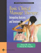 Basic Clinical Massage Therapy: Integrating Anatomy and Treatment