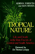Tropical Nature: Life and Death in the Rain Forests of Central and South America