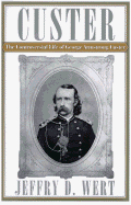 Custer: The Controversial Life of George Armstrong Custer