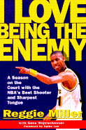 I Love Being the Enemy: A Season on the Court with the NBA's Best Shooter and Sharpest Tongue