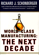 World Class Manufacturing: The Next Decade: Building Power, Strength, and Value