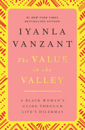The Value in the Valley: A Black Womans Guide Through Lifes Dilemmas