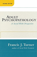 Adult Psychopathology, Second Edition: A Social Work Perspective