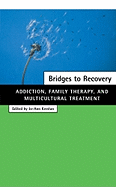 Bridges to Recovery: Addiction, Family Therapy, and Multicultural Treatment