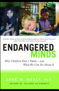Endangered Minds: Why Children Dont Think and What We Can Do about It