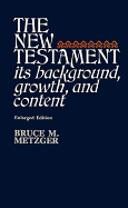 New Testament: Its Background, Growth and Content