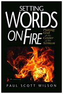Setting Words on Fire: Putting God at the Center of the Sermon