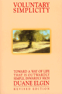 Voluntary Simplicity: Toward a Way of Life That Is Outwardly Simple, Inwardly Rich