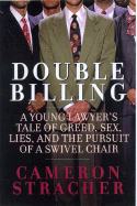 Double Billing: What They Didn't Teach Me at Harvard Law School I Learned at a Major Wall Street Law Firm