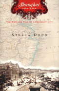 Shanghai: The Rise and Fall of a Decadent City