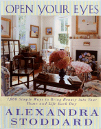 Open Your Eyes: 1,000 Simple Ways to Bring Beauty Into Your Home and Life Each Day