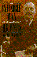 The Invisible Man: The Life and Liberties of H.G.Wells
