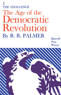 The Age of the Democratic Revolution: A Political History of Europe and America, 1760-1800