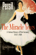 The Miracle Years: A Cultural History of West Germany, 1949-1968