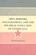 Open Borders, Nonalignment, and the Political Evolution of Yugoslavia