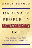 Ordinary People in Extraordinary Times: The Citizenry and the Breakdown of Democracy