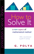 How to solve it; a new aspect of mathematical method.